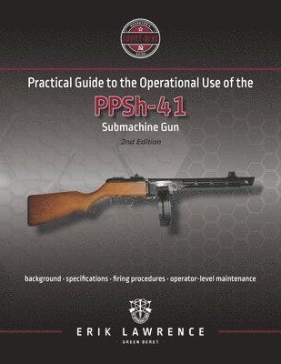 Practical Guide to the Operational Use of the PPSh-41 Submachine Gun 1