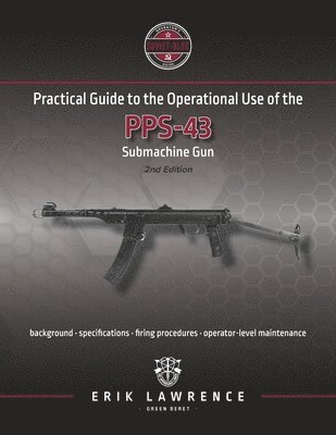 Practical Guide to the Operational Use of the PPS-43 Submachine Gun 1