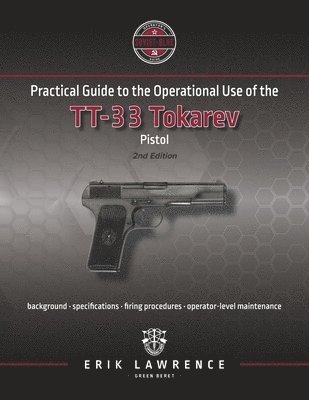 Practical Guide to the Operational Use of the TT-33 Tokarev Pistol 1