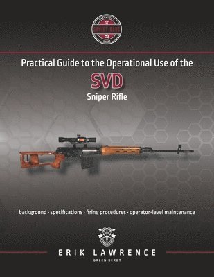 Practical Guide to the Operational Use of the SVD Sniper Rifle 1