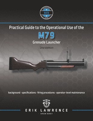 bokomslag Practical Guide to the Operational Use of the M79 Grenade Launcher