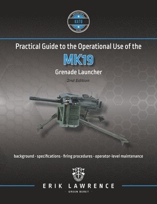 bokomslag Practical Guide to the Operational Use of the MK19 Grenade Launcher