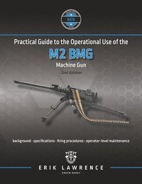 bokomslag Practical Guide to the Operational Use of the M2 BMG Machine Gun