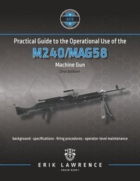 bokomslag Practical Guide to the Operational Use of the M240/MAG58 Machine Gun