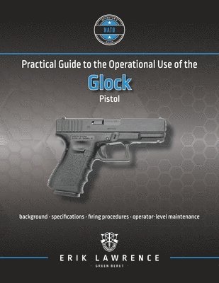 Practical Guide to the Operational Use of the Glock Pistol 1