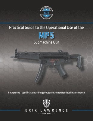 Practical Guide to the Operational Use of the MP5 Submachine Gun 1