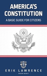bokomslag America's Constitution: A Basic Guide for Citizens