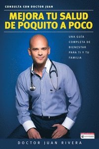bokomslag Mejora Tu Salud de Poquito a Poco: Una Guía Completa de Bienestar Para Ti Y Tu Familia / Improve Your Health: Little by Little