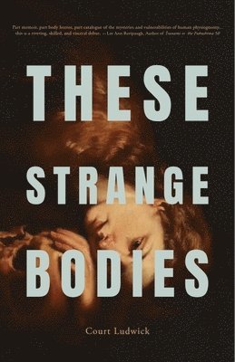 These Strange Bodies 1