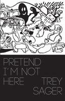 Trey Sager - Pretend I'm Not Here, Häftad