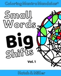 bokomslag Coloring Mantra Mandalas: Small Words - Big Shifts Vol. 1: Adult Coloring Books that shift your mindset and help you find your balance and melt