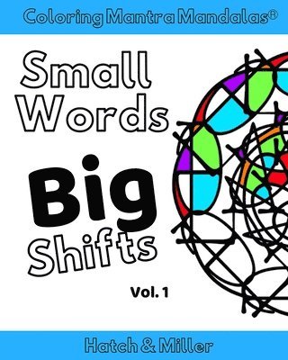 bokomslag Coloring Mantra Mandalas: Small Words - Big Shifts Vol. 1: Adult Coloring Books that shift your mindset and help you find your balance and melt