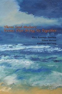 bokomslag Three Soul-Makers: Poems That Bring Us Together: Poetrylandia 5