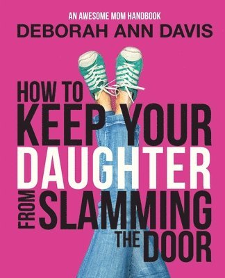 bokomslag How To Keep Your Daughter From Slamming the Door