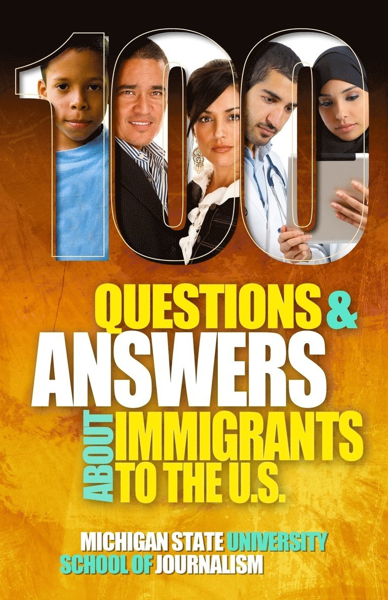 Michigan State School of Journalism, Michigan State School of Journalism, - 100 Questions and Answers About Immigrants to the U.S., Häftad
