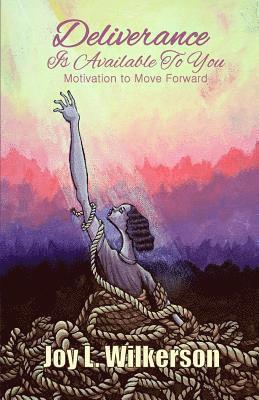 Deliverance Is Available to You: Motivation to Move Forward 1