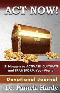 bokomslag ACT Now: 31 Nuggets to Activate, Cultivate and Transform Your World