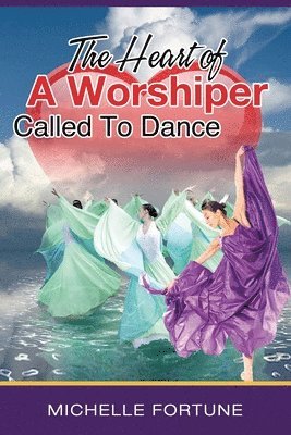 The Heart Of A Worshiper Called To Dance 1