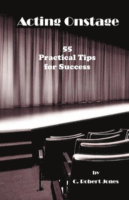 Acting Onstage: 55 Practical Tips for Success 1