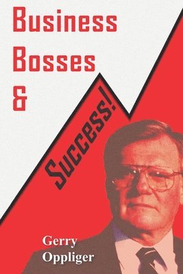 Gerry Oppliger, GerRY Oppliger - Business, Bosses, & Success, Häftad