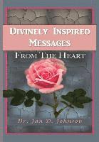 Jan D. Johnson, Iris M Williams - Divinely Inspired Messages From the Heart, Inbunden