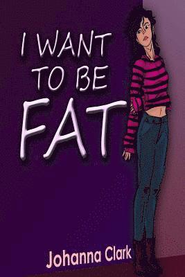 bokomslag I Want To Be Fat