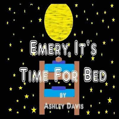 Iris M. Williams - Emery, It's Time For Bed: The Magnificent Rainbow!, Häftad