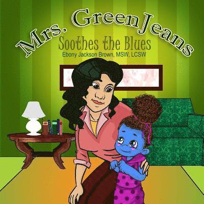 Mrs. GreenJeans Soothes the Blues: A Children's Storybook 1