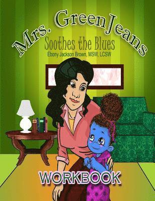 Mrs. GreenJeans Soothes the Blues: An Adult-Guided Children's Workbook 1