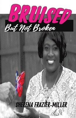 Iris M. Williams, J. E. M - Bruised, But Not Broken: Overcoming Molestation and Abuse, Häftad