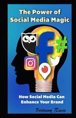 J. E. M - The Power of Social Media Magic: How Social Media Can Enhance Your Brand, Häftad