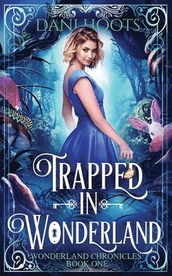 Dani Hoots - Trapped in Wonderland, Häftad