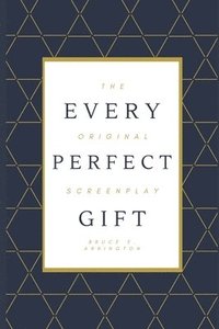 bokomslag Every Perfect Gift: The Original Screenplay