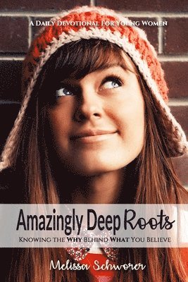 Melissa Schworer - Amazingly Deep Roots, Häftad