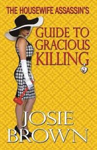 bokomslag The Housewife Assassin's Guide to Gracious Killing