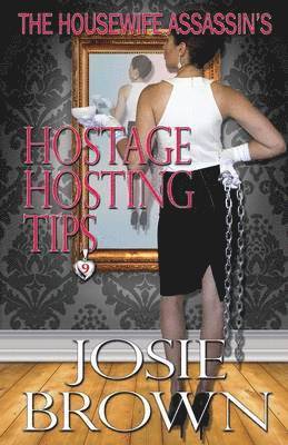 Josie Brown - Housewife Assassin's Hostage Hosting Tips, Häftad