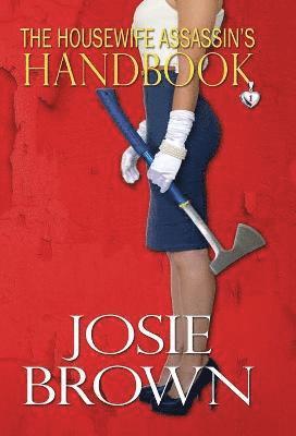 Josie Brown - Housewife Assassin's Handbook, Inbunden