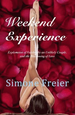 bokomslag Weekend Experience: Exploration of fetishes and the flowering of love in an unlikely couple