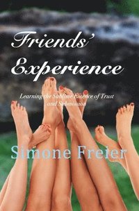 bokomslag Friends' Experience: Learning the Sublime Essence of Trust and Submission