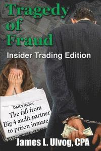 bokomslag Tragedy of Fraud - Insider Trading Edition: The fall from Big 4 audit partner to prison inmate
