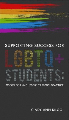bokomslag Supporting Success for LGBTQ+ Students: Tools for Inclusive Campus Practice