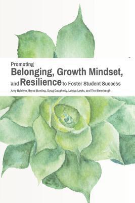 Promoting Belonging, Growth Mindset, and Resilience to Foster Student Success 1