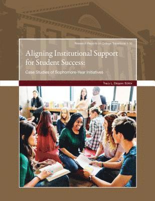 bokomslag Aligning Institutional Support for Student Success: Case Studies of Sophomore-Year Initiatives