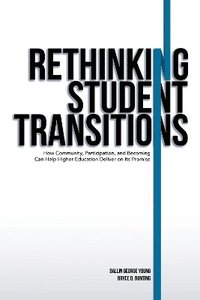 bokomslag Rethinking Student Transitions: How Community, Participation, and Becoming Can Help Higher Education Deliver on Its Promise