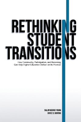 bokomslag Rethinking Student Transitions: How Community, Participation, and Becoming Can Help Higher Education Deliver on Its Promise