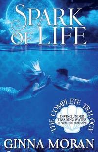bokomslag Spark of Life: The Complete Trilogy