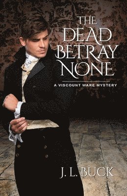 J L Buck, J. L. Buck, J. L., Buck - Dead Betray None, Häftad