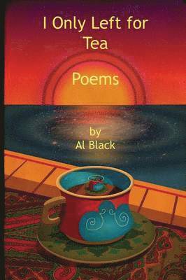 Al Black - I Only Left for Tea, Häftad