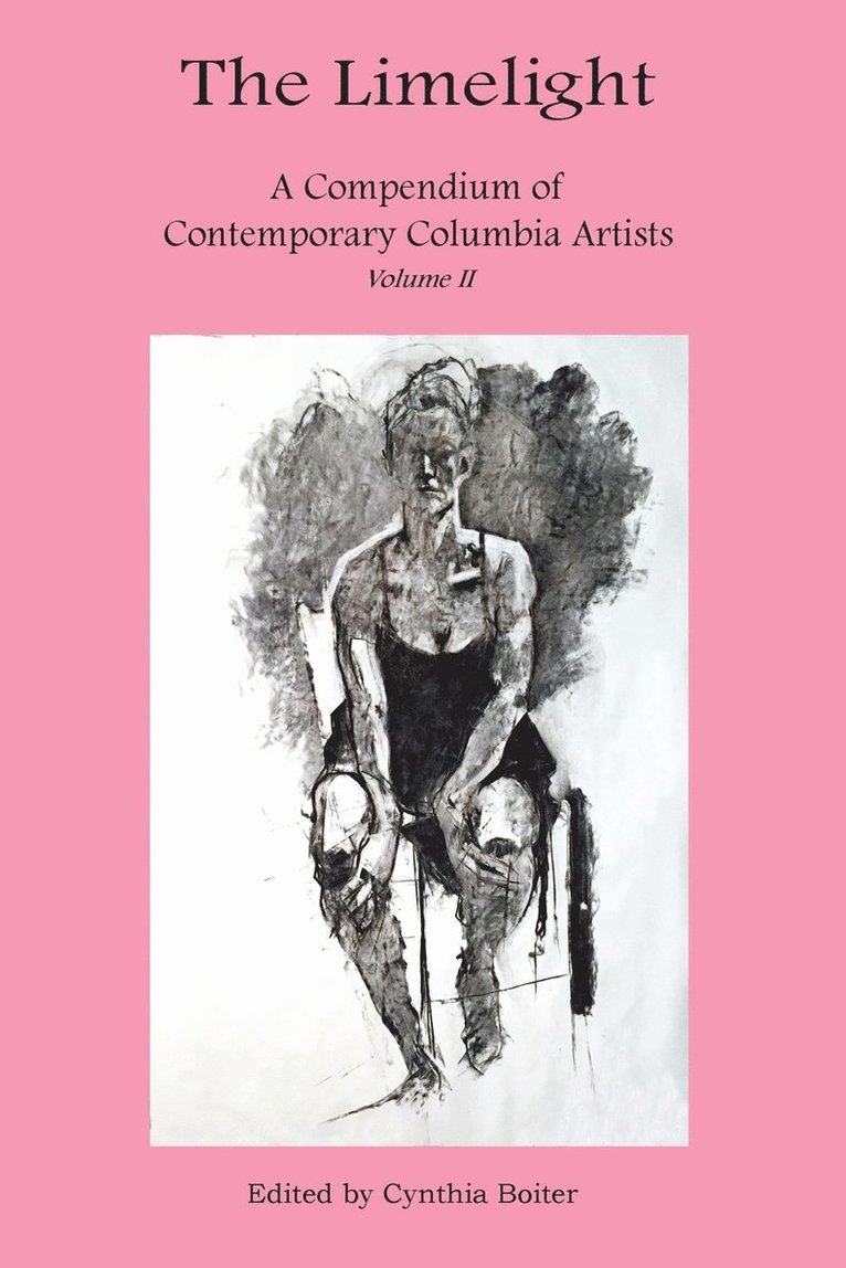 Cynthia Boiter - Limelight A Compendium of Contemporary Columbia Artists Volume II, Häftad