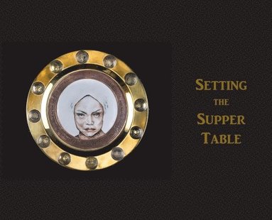 Cynthia Anne Boiter - Setting the Supper Table, Inbunden